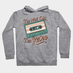 I'm Not Old I'm Retro cassette Hoodie